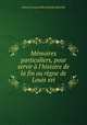 Memoires particuliers, pour servir a l
