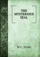 THE MYSTERIOUS SEAL, W.C. Proby 