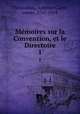 Memoires sur la Convention, et le Directoire. 1, Thibaudeau, Antoine-Claire, comte, 1765-1854 