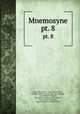 Mnemosyne. pt. 8, Ernst Julius Kiehl , Carel Gabriel Cobet , Hendrik Willem van der Mey, Jan Leeuwen , Carl Wilhelm Vollgraff, Bernhard Abraham van Groningen , Willem Jacob Verdenius , IngentaConnect (Online service) 