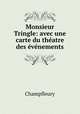 Monsieur Tringle: avec une carte du theatre des evenements, Champfleury 