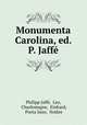 Monumenta Carolina, ed. P. Jaffe, Philipp Jaffe 