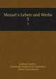 Mozart`s Leben und Werke. 3, Ludwig Gantter , Aleksandr Dmitrievich Ulybyshev, Albert Schraishuon 