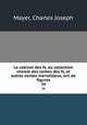 Le cabinet des fs, ou collection choisie des contes des fs, et autres contes merveilleux, orn de figures.. 34, Mayer, Charles Joseph 