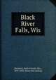 Black River Falls, Wis, [Swisher], Bella French, Mrs., 1837-1894. [from old catalog] 
