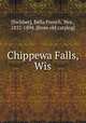 Chippewa Falls, Wis, [Swisher], Bella French, Mrs., 1837-1894. [from old catalog] 