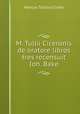 M. Tullii Ciceronis de oratore libros tres recensuit Ioh. Bake, Marcus Tullius Cicero 