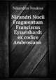 Nicandri Nucii Fragmentum Franciscus Eyssenhardt ex codice Ambrosiano ., Nikandros Noukios 