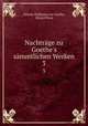 Nachtrge zu Goethe`s smmtlichen Werken. 3, Johann Wolfgang von Goethe, Eduard Boas 