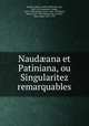 Naud?ana et Patiniana, ou Singularitez remarquables, Gabriel Naude 