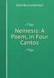 Nemesis: A Poem, in Four Cantos, John Bruce Norton 