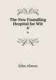 The New Foundling Hospital for Wit. 6, John Almon 