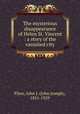 The mysterious disappearance of Helen St. Vincent : a story of the vanished city, Flinn, John J. (John Joseph), 1851-1929 