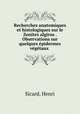 Recherches anatomiques et histologiques sur le Zonites algirus . Observations sur quelques epidermes vegetaux, Sicard, Henri 