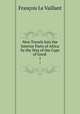New Travels Into the Interior Parts of Africa by the Way of the Cape of Good .. 1, Francois le Vaillant 