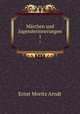 Mrchen und Jugenderinnerungen. 1, Ernst Moritz Arndt 