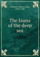 The fauna of the deep sea, Hickson, Sydney John, 1859-1940 