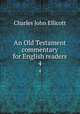 An Old Testament commentary for English readers. 4, C. J. Ellicott 