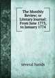 The Monthly Review; or Literary Journal: From June 1773, to January 1774, several hands 