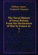 The Naval History of Great Britain: From the Declaration of War by France in .. 5, William James , Frederick Chamier 