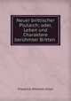 Neuer brittischer Plutarch; oder, Leben und Charaktere beruhmter Britten ., Friedrich Wilhelm Gillet 