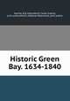 Historic Green Bay. 1634-1840, Neville, Ella Hoes,Martin, Sarah Greene, joint author,Martin, Deborah Beaumont, joint author 