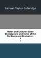 Notes and Lectures Upon Shakespeare and Some of the Old Poets and Dramatists .. 1, Samuel Taylor Coleridge 