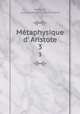 Mtaphysique d` Aristote. 3, Jules Barthelemy Saint-Hilaire 
