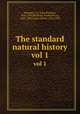 The standard natural history. vol 1, Kingsley, J. S. (John Sterling), 1854-1929,Hellwald, Friedrich von, 1842-1892,Coues, Elliott, 1842-1899 