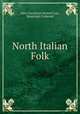 North Italian Folk, Alice Vansittart Strettel Carr, Randolph Caldecott 