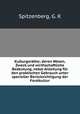Kulturgerathe; deren Wesen, Zweck und wirthschaftliche Bedeutung, nebst Anleitung fur den praktischen Gebrauch unter specieller Berucksichtigung der Forstkultur, Spitzenberg, G. K 