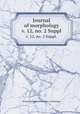 Journal of morphology. v. 12, no. 2 Suppl., Wistar Institute of Anatomy and Biology 