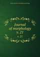 Journal of morphology. v. 21, Wistar Institute of Anatomy and Biology 