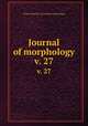 Journal of morphology. v. 27, Wistar Institute of Anatomy and Biology 