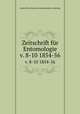 Zeitschrift fr Entomologie. v. 8-10 1854-56, Verein fur schlesische Insektenkunde zu Breslau 