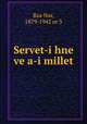 Servet-i hne ve a-i millet, Rza Nur, 1879-1942 or 3 
