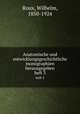 Anatomische und entwicklungsgeschichtliche monographien herausgegeben. heft 3, Roux, Wilhelm, 1850-1924 