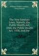 The New Sanitary Laws: Namely, the Public Health Act, 1848, the Public Health Act, 1858, and the ., William Golden Lumley , Great Britain 