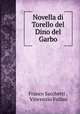 Novella di Torello del Dino del Garbo, Franco Sacchetti , Vincenzio Follini 