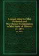 Annual report of the Railroad and Warehouse Commission of the State of Illinois. yr. 1891, Illinois. Railroad and Warehouse Commission,Lawrence J. Gutter Collection of Chicagoana (University of Illinois at Chicago) ICIU 