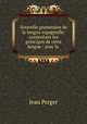 Nouvelle grammaire de la langue espagnolle: contentant les principes de cette langue : avec la ., Jean Perger 
