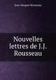 Nouvelles lettres de J.J. Rousseau, Jean-Jacques Rousseau 