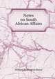 Notes on South African Affairs, William Binnington Boyce 