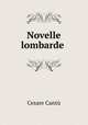 Novelle lombarde ., Cesare Cantu 