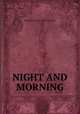 NIGHT AND MORNING., Edward George E.L . Bulwer- Lytton 