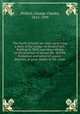 The North-Atlantic sea-bed; comprising a diary of the voyage on board H.M.S. Bulldog, in 1860; and observations on the presence of animal life, and the formation and nature of organic deposits, at great depths in the ocean, Wallich, George Charles, 1815-1899 