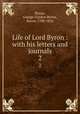 Life of Lord Byron : with his letters and journals. 2, Byron, George Gordon Byron, Baron, 1788-1824 