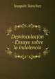 Desvinculacion - Ensayo sobre la indolencia., Joaquin Sanchez 