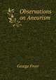 Observations on Aneurism, George Freer 
