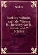 Notkers Psalmen, nach der Wiener HS. herausg. von R. Heinzel und W. Scherer, Notker 